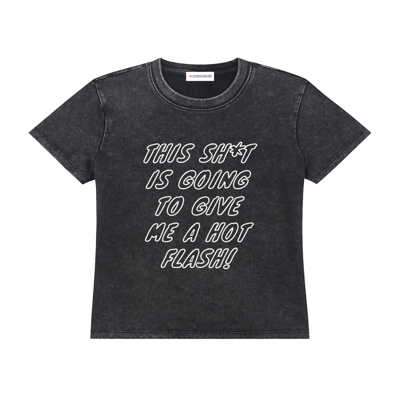 This Shit is Going to Give Me a Hot Flash vintage wash shirt