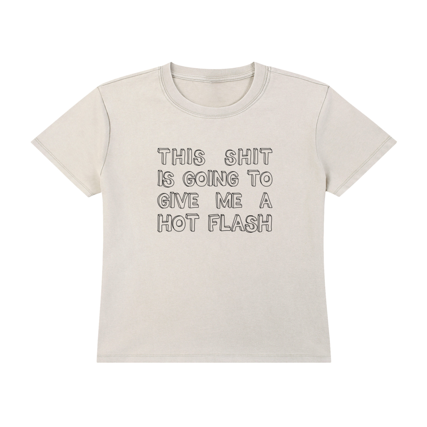 This shit is going to give me a hot flash shirt. Bubble lettering