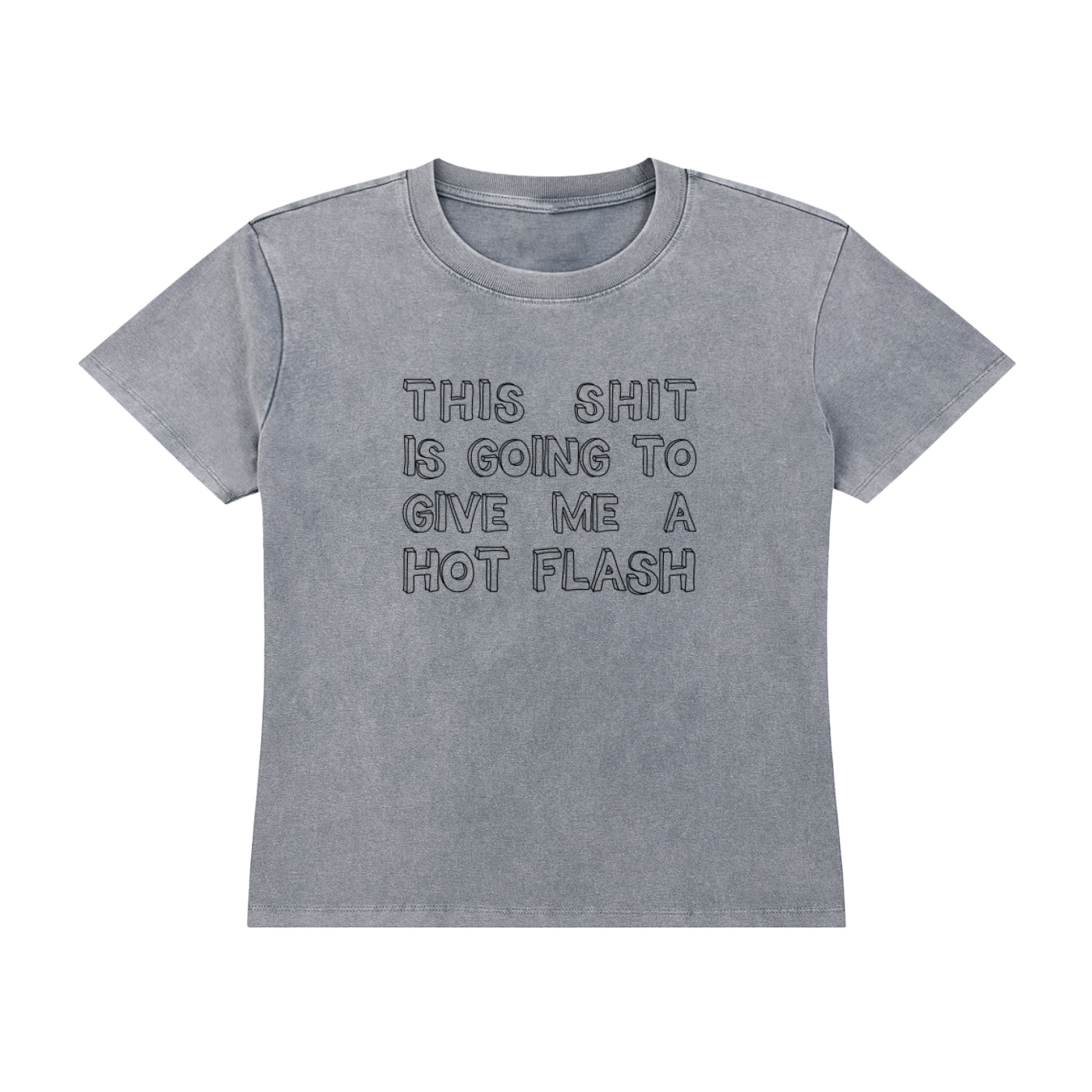 This shit is going to give me a hot flash shirt. Bubble lettering
