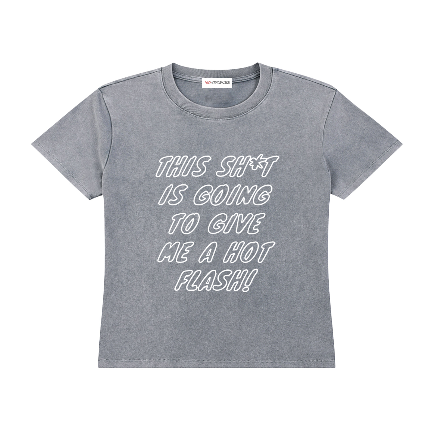 This Shit is Going to Give Me a Hot Flash vintage wash shirt